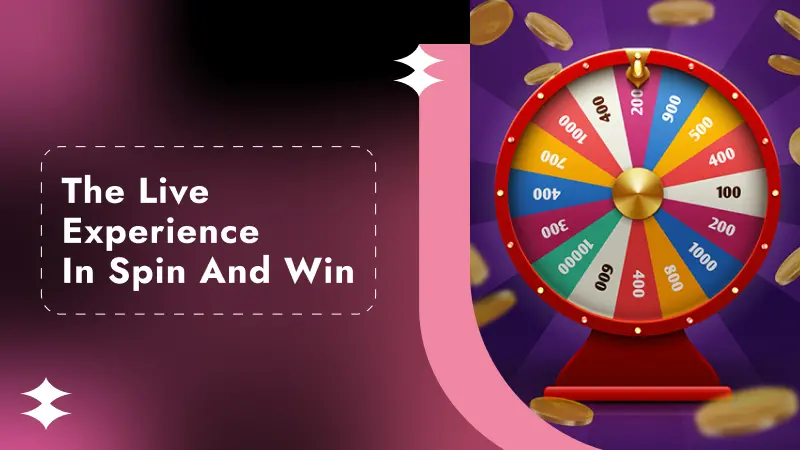 The Live Experience in Spin and Win Games