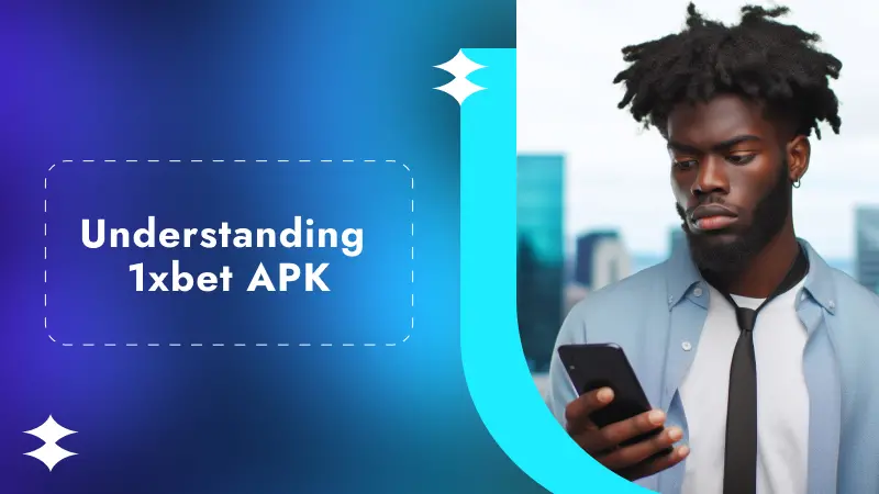 Understanding 1xbet APK