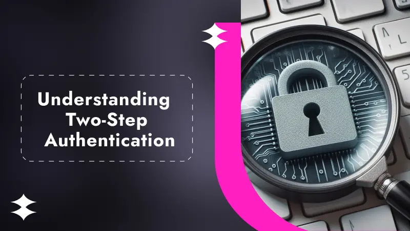Understanding Two-Step Authentication