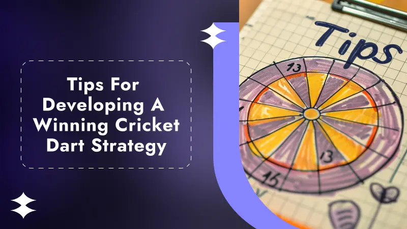 Tips for Developing a Winning Cricket Dart Strategy